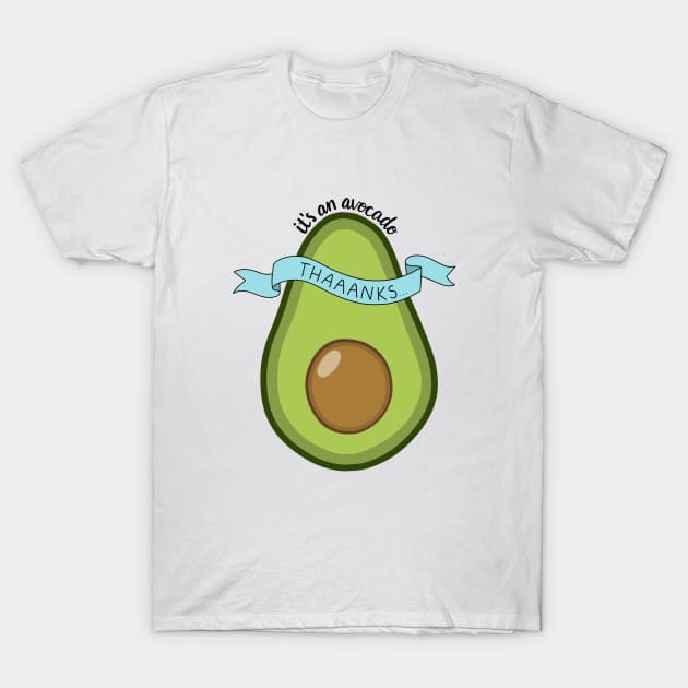 Its an avocado! T-Shirt by katielavigna